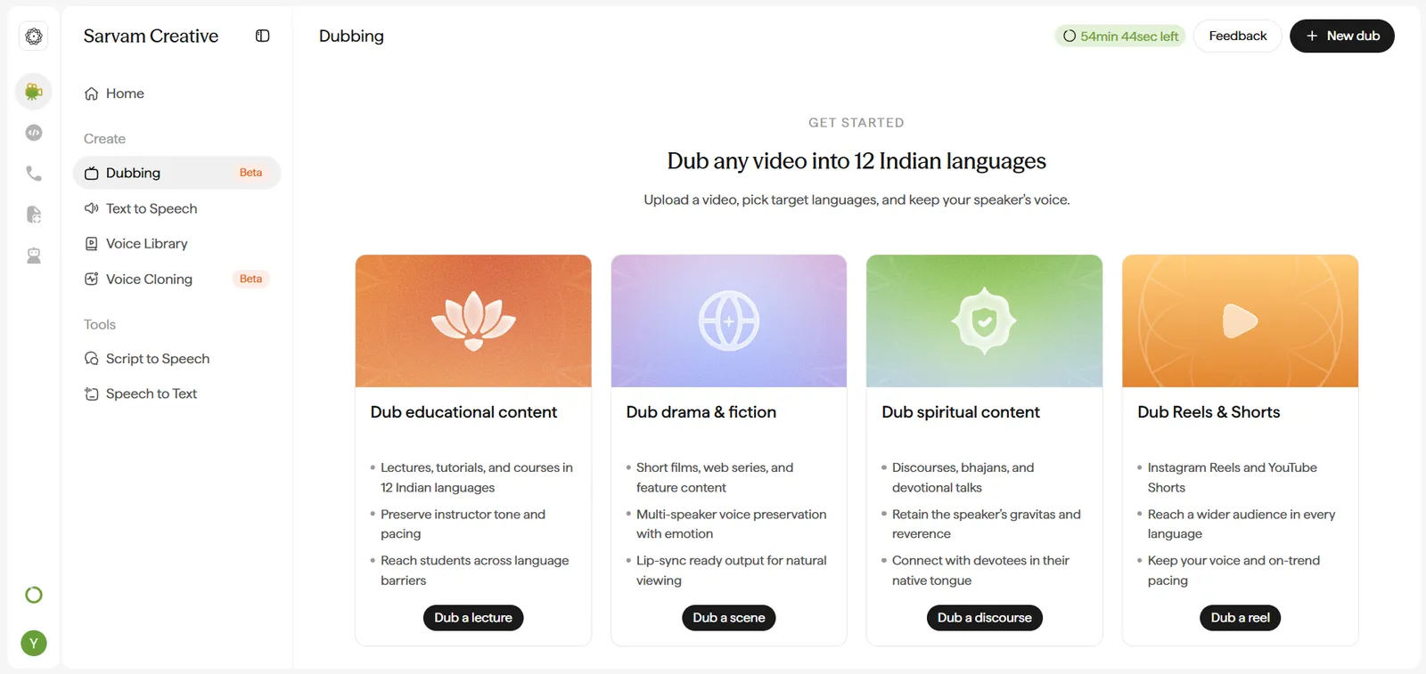 Dubbing landing screen. Header reads Dubbing, with a green pill showing remaining free time (e.g. 54min 44sec left), a Feedback button, and a black plus New dub button. Below, a GET STARTED label leads into the headline Dub any video into 12 Indian languages, with the subtitle Upload a video, pick target languages, and keep your speaker's voice. Below that, four gradient category cards, each with an icon, a title, three bullet points, and its own call-to-action button: Dub educational content (lotus icon) with button Dub a lecture; Dub drama and fiction (globe icon) with button Dub a scene; Dub spiritual content (shield icon) with button Dub a discourse; Dub Reels and Shorts (play icon) with button Dub a reel.
